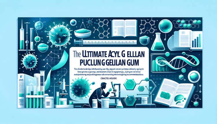 The Ultimate Guide to Purchasing Low Acyl Gellan Gum